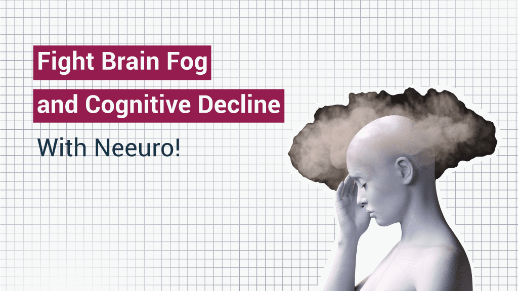 Is Brain Fog Affecting You? Learn the Science Behind It and How Neeuro Can Help